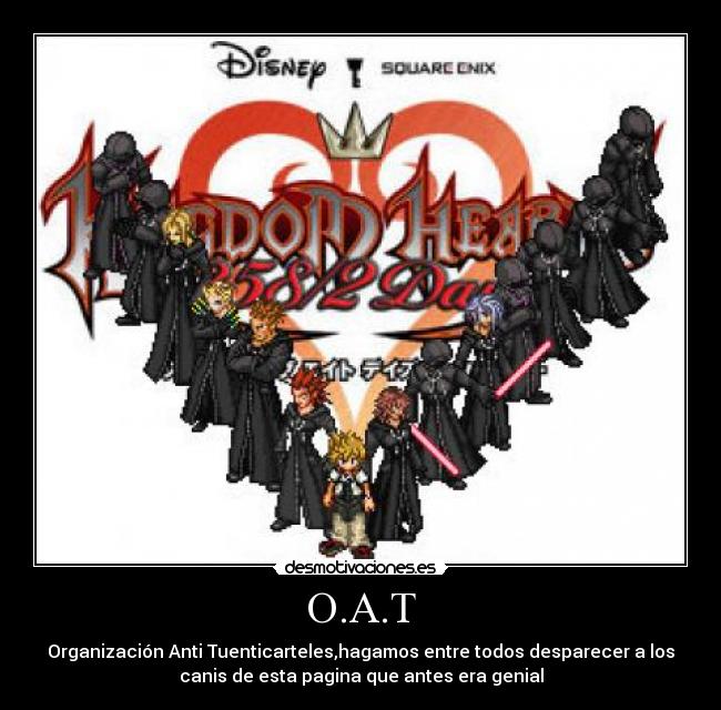 O.A.T - Organización Anti Tuenticarteles,hagamos entre todos desparecer a los
canis de esta pagina que antes era genial