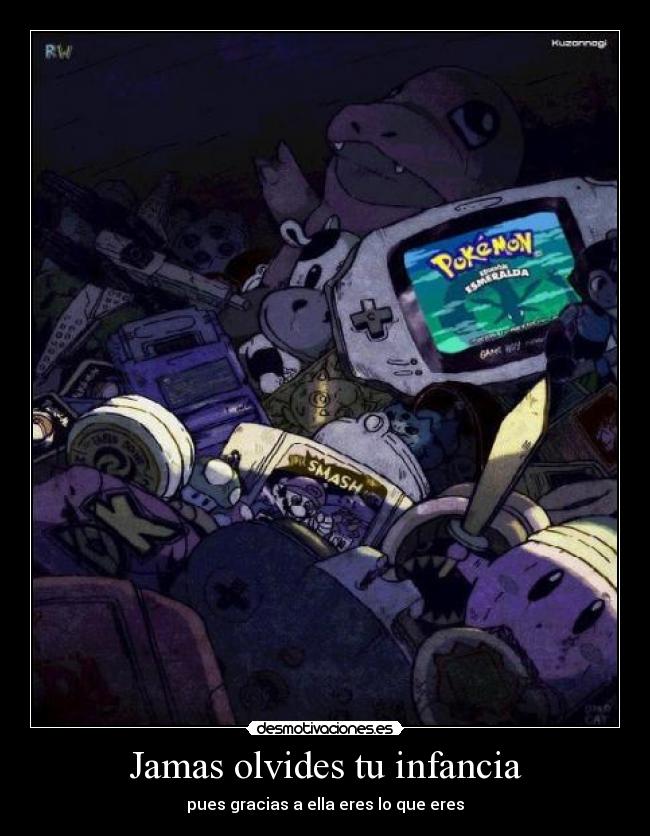 Jamas olvides tu infancia -