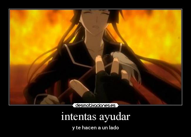 intentas ayudar - y te hacen a un lado
