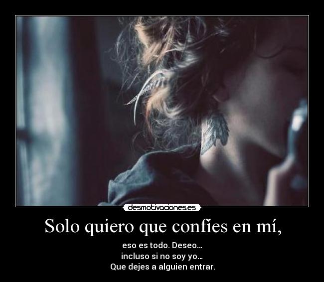 Solo quiero que confíes en mí, - 
