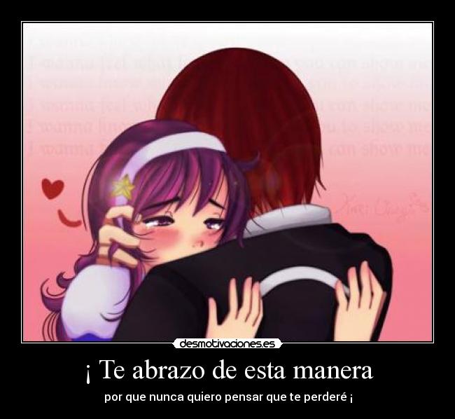 ¡ Te abrazo de esta manera - 