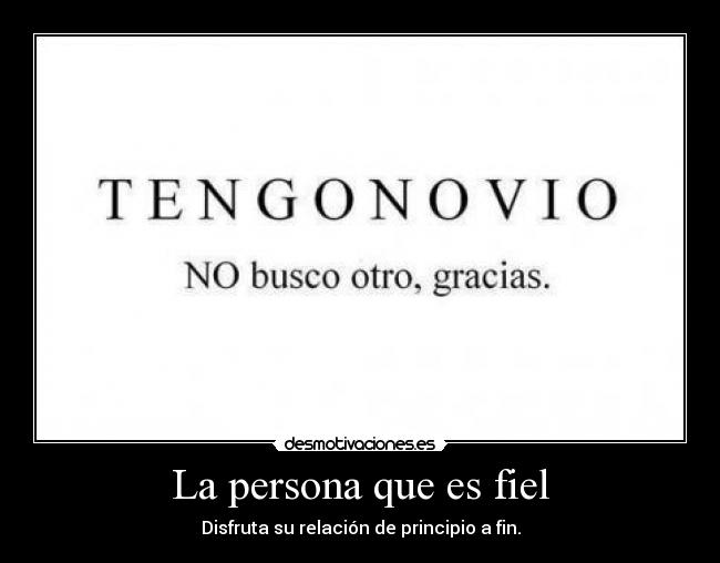 La persona que es fiel - Disfruta su relación de principio a fin.