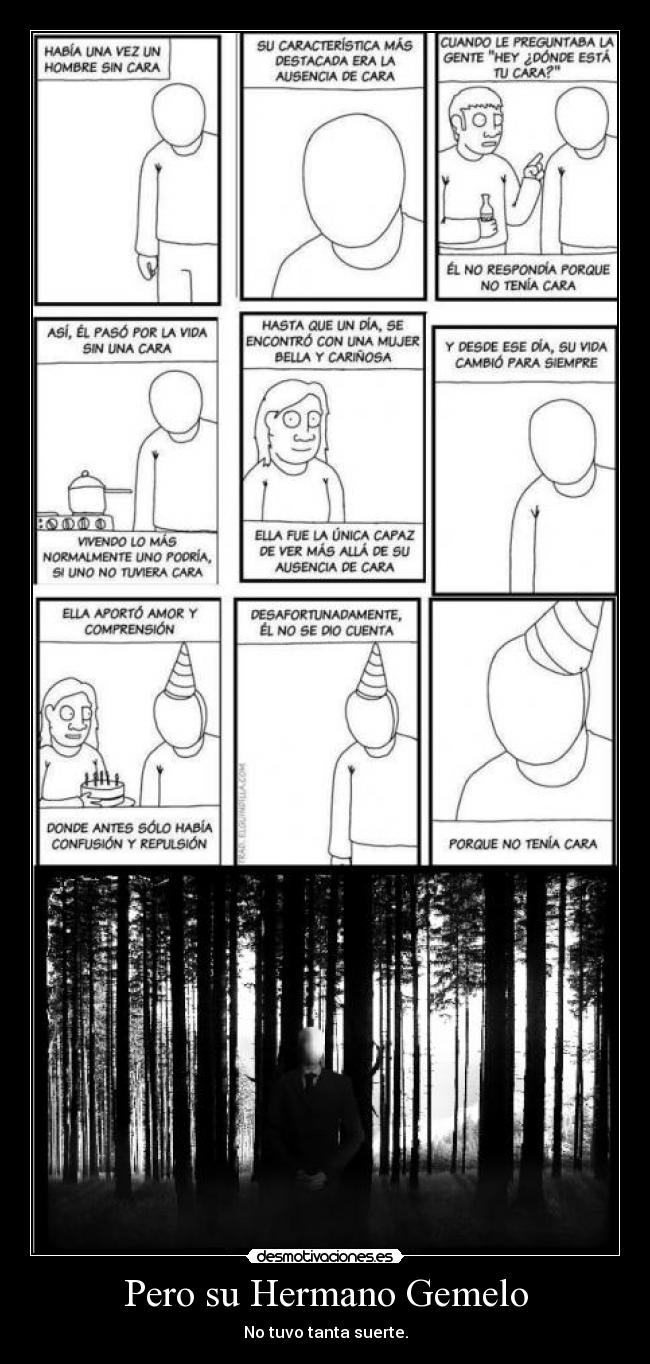 Pero su Hermano Gemelo - No tuvo tanta suerte.