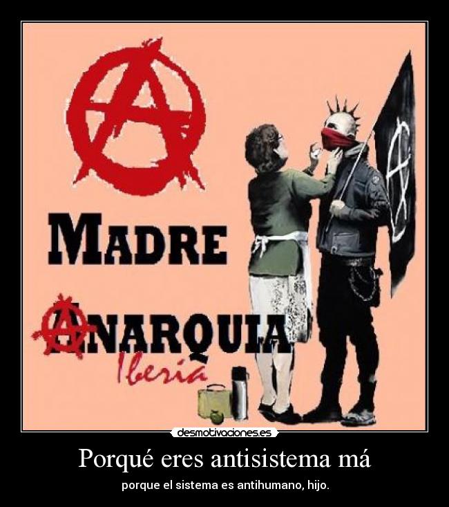 Porqué eres antisistema má -