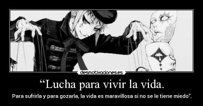 carteles vida joker nyanperona monochrome anime manga kuroshitsuji black and white sufrirla gozarla maravillosa desmotivaciones
