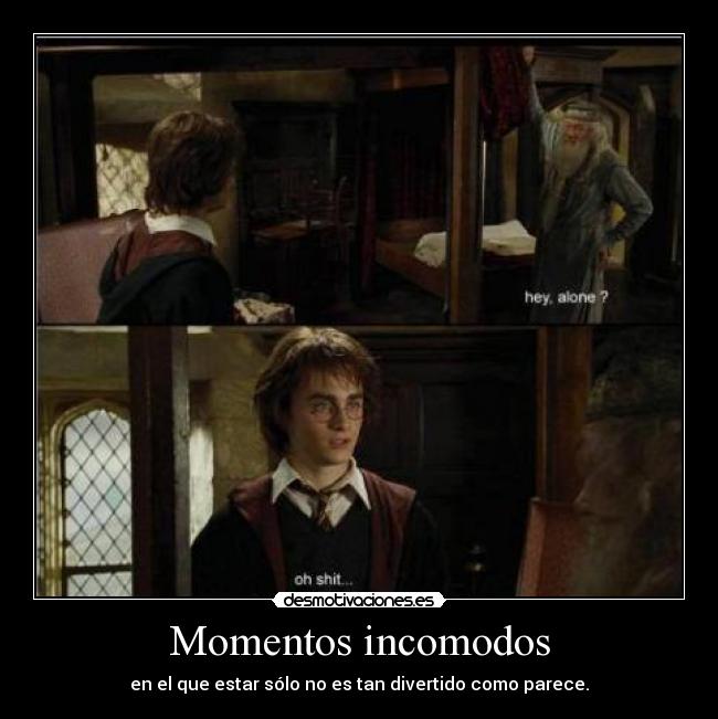 Momentos incomodos - en el que estar sólo no es tan divertido como parece.