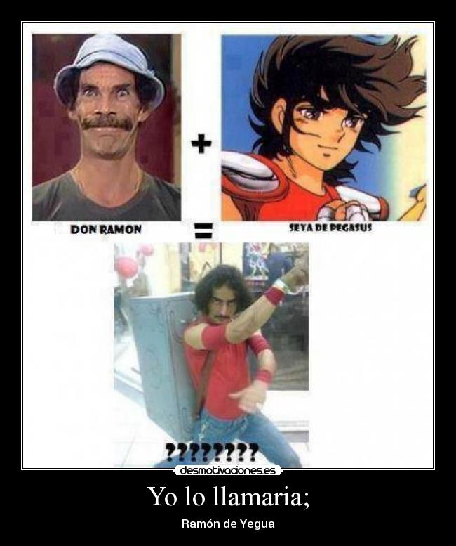 Yo lo llamaria; - Ramón de Yegua