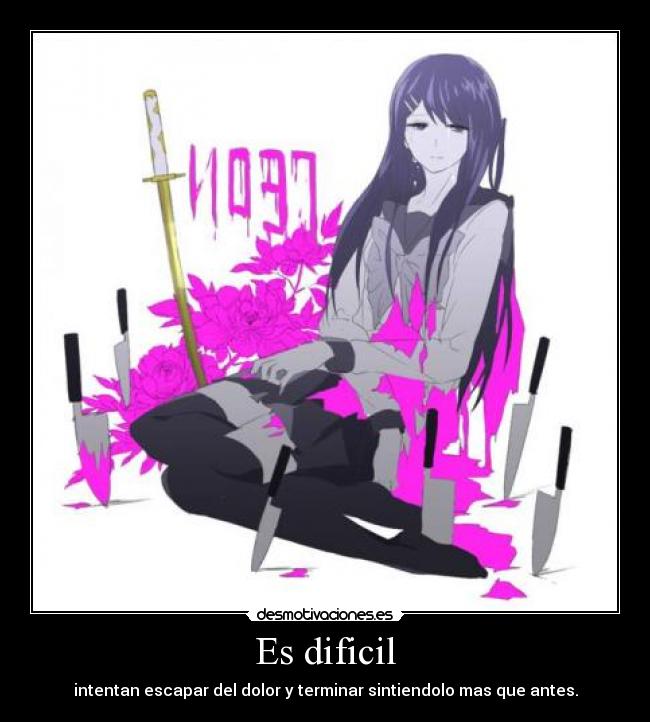 Es dificil - intentan escapar del dolor y terminar sintiendolo mas que antes.