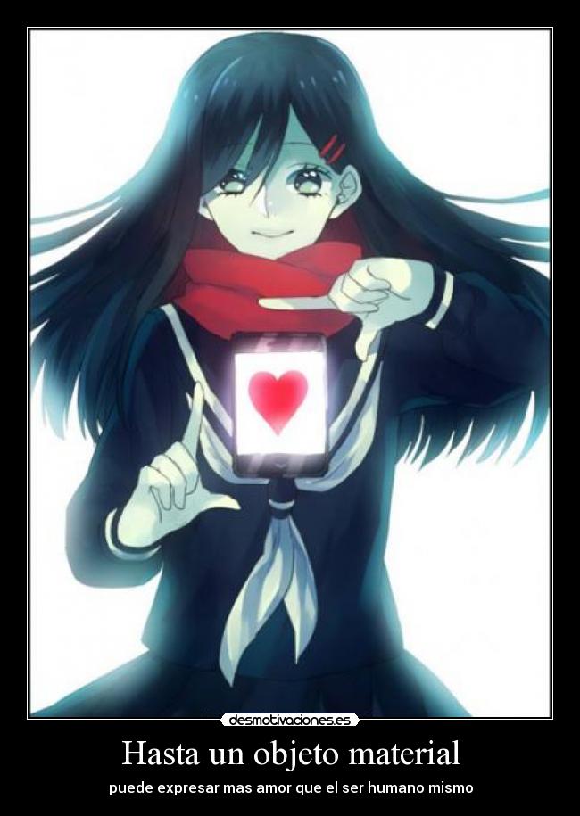 Hasta un objeto material - puede expresar mas amor que el ser humano mismo