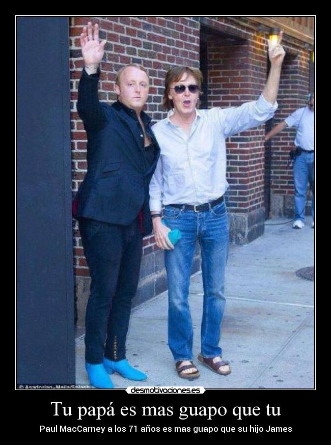 Tu papá es mas guapo que tu - Paul MacCarney a los 71 años es mas guapo que su hijo James