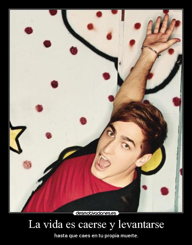 La vida es caerse y levantarse -