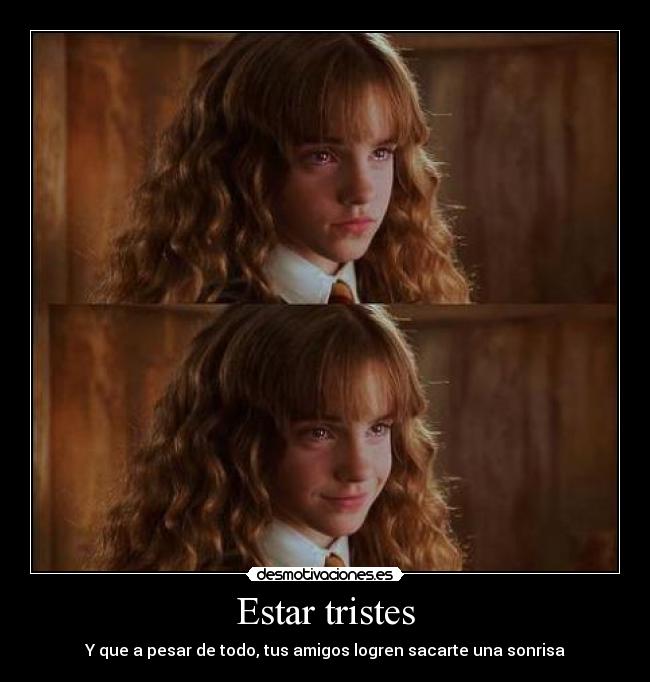 Estar tristes -