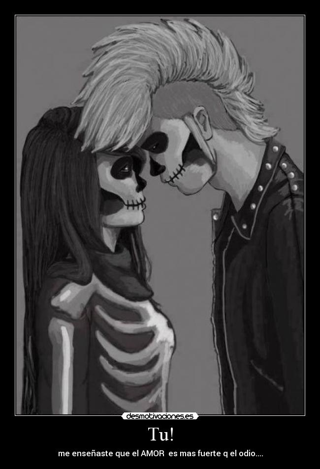 Tu! - me enseñaste que el AMOR es mas fuerte q el odio....