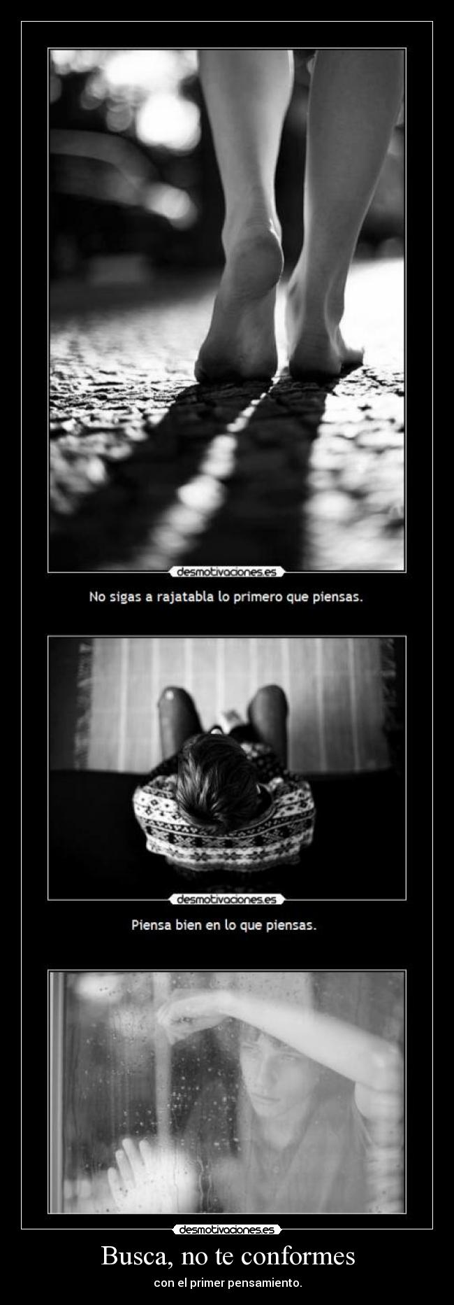Busca, no te conformes - con el primer pensamiento.
