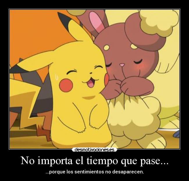 No importa el tiempo que pase... - 