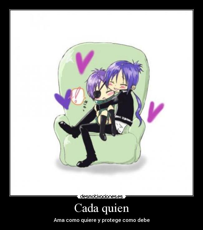 Cada quien - Ama como quiere y protege como debe