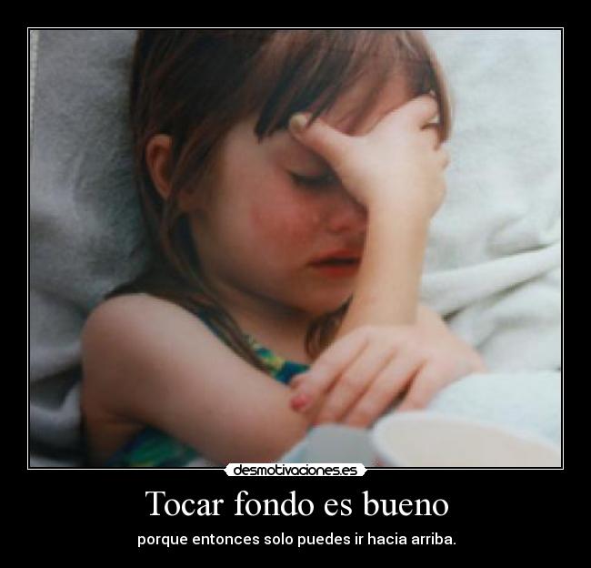 Tocar fondo es bueno - 