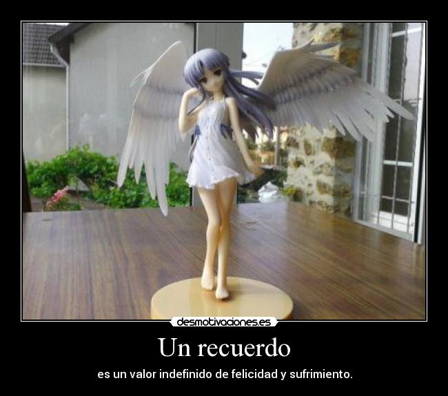 Un recuerdo - es un valor indefinido de felicidad y sufrimiento.
