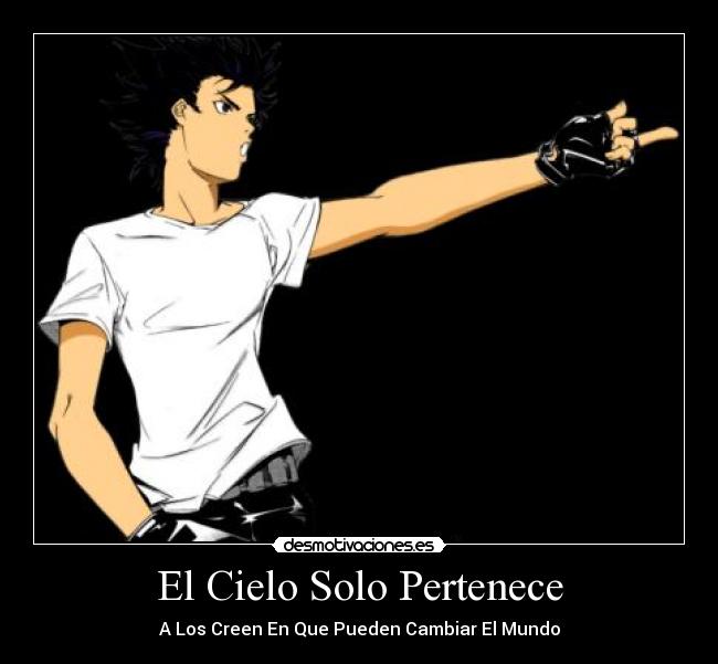 El Cielo Solo Pertenece - A Los Creen En Que Pueden Cambiar El Mundo