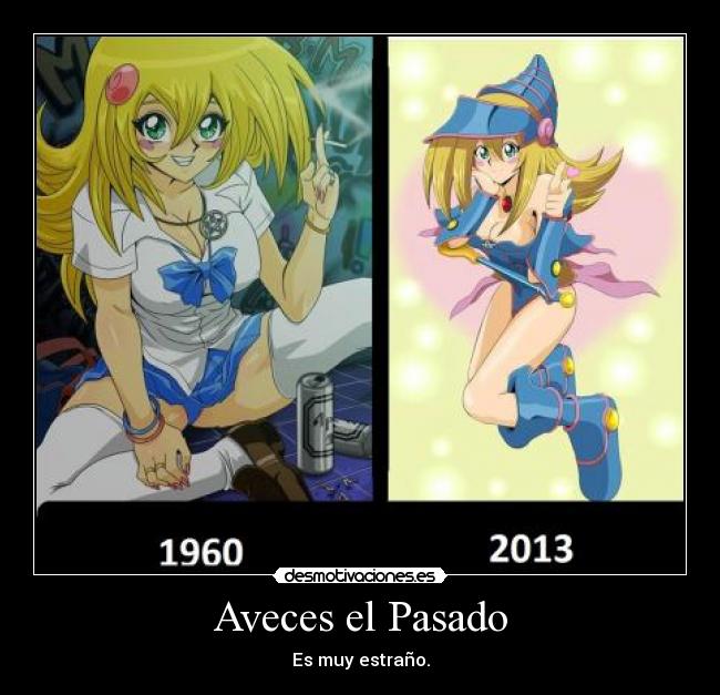 Aveces el Pasado - Es muy estraño.