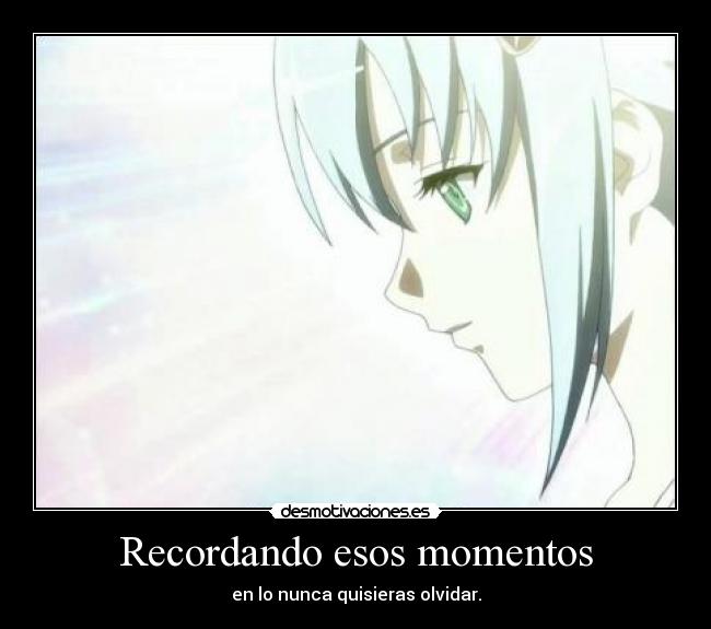 Recordando esos momentos - en lo nunca quisieras olvidar.
