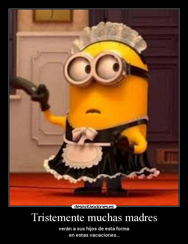 Tristemente muchas madres - verán a sus hijos de esta forma
en estas vacaciones...