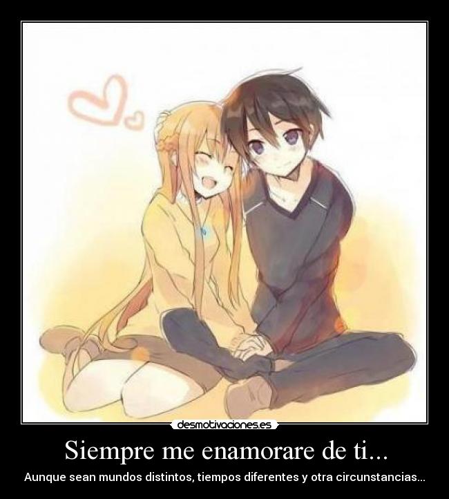 Siempre me enamorare de ti... -