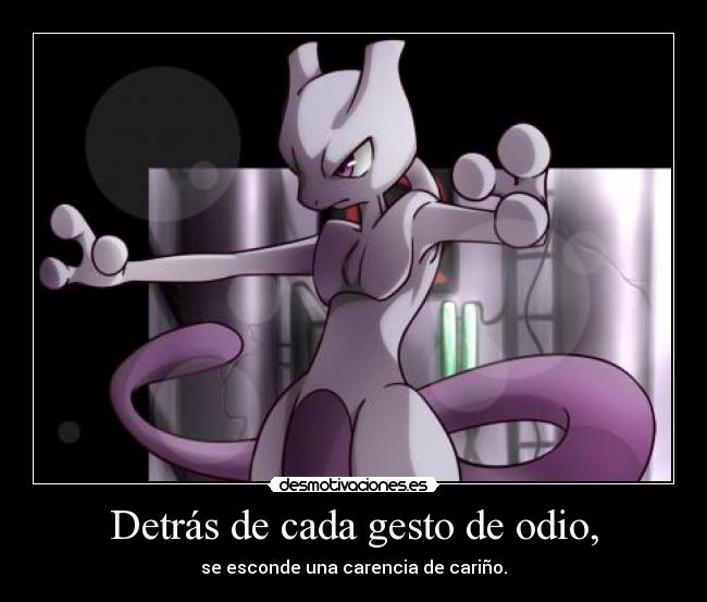 Detrás de cada gesto de odio, -