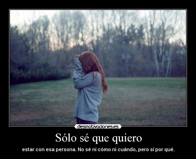 Sólo sé que quiero - 