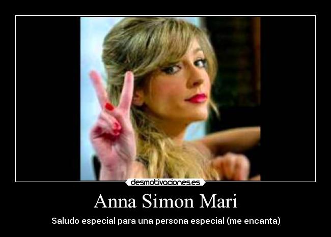 Anna Simon Mari - Saludo especial para una persona especial (me encanta)