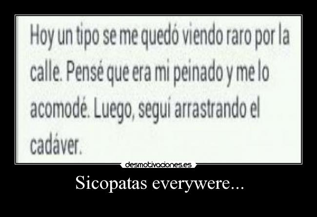 Sicopatas everywere... -