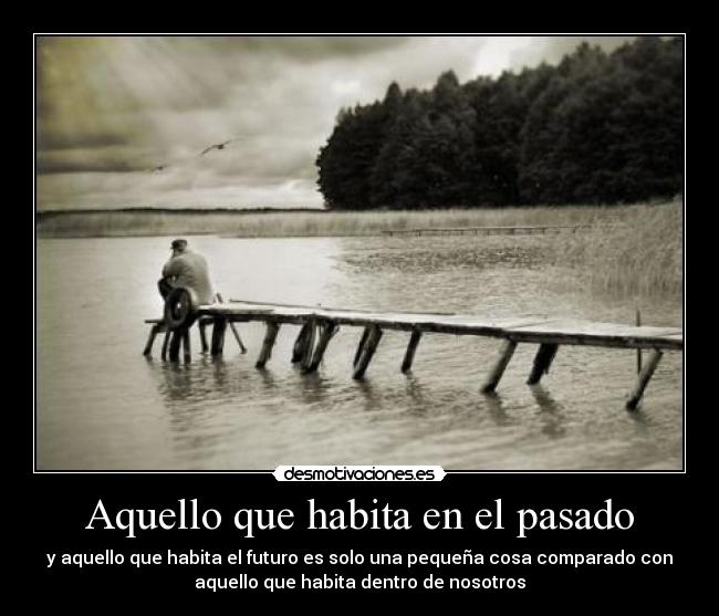 Aquello que habita en el pasado - 