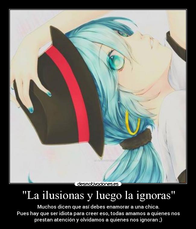 La ilusionas y luego la ignoras -