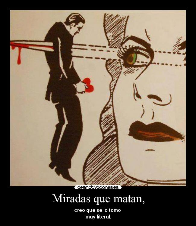 Miradas que matan, -