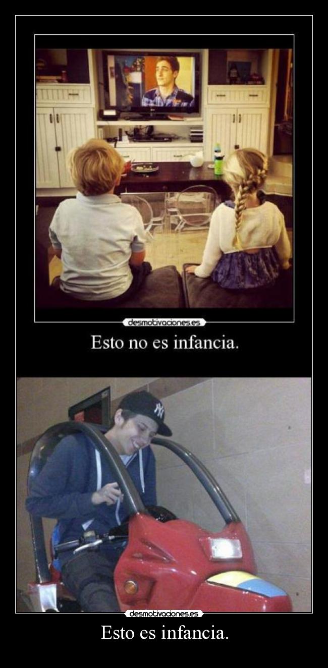 Esto es infancia. -