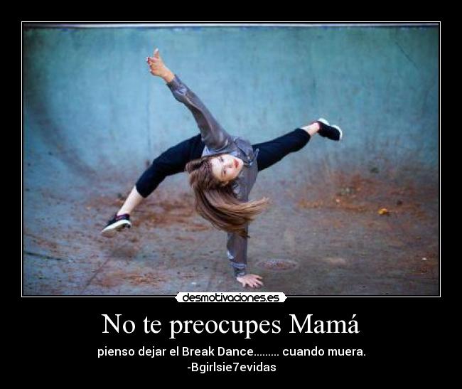 No te preocupes Mamá -