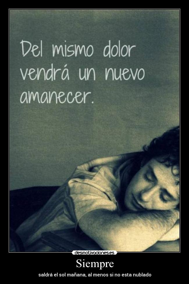 Siempre - saldrá el sol mañana, al menos si no esta nublado