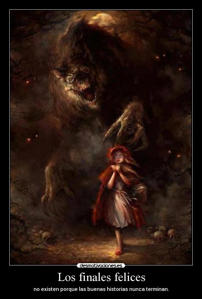 Los finales felices - no existen porque las buenas historias nunca terminan.