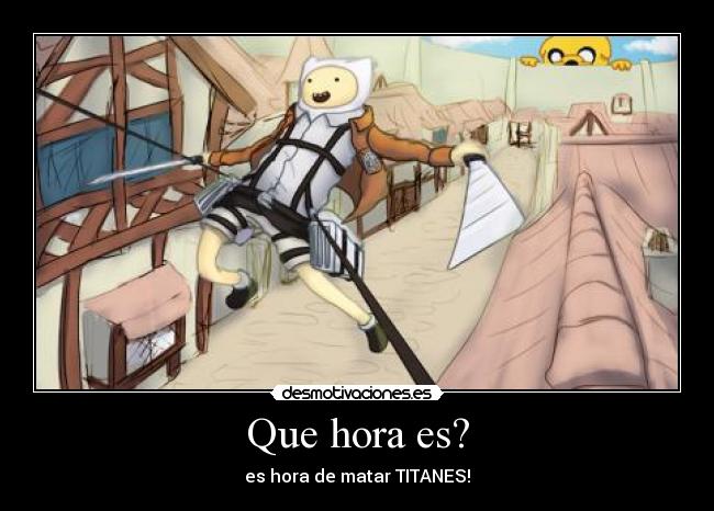 carteles anime hora aventura titanes finn jake shingeki kyojin desmotivaciones
