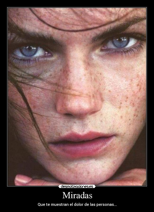 Miradas - Que te muestran el dolor de las personas...