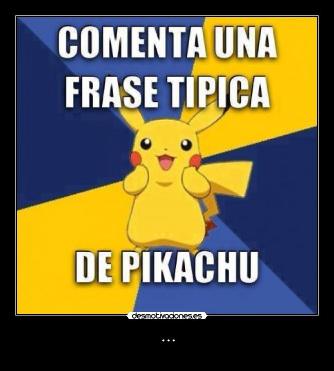 carteles pokemon anime anime otaku pokemon pikachu frase devilbrigade risas reir humor comenta desmotivaciones