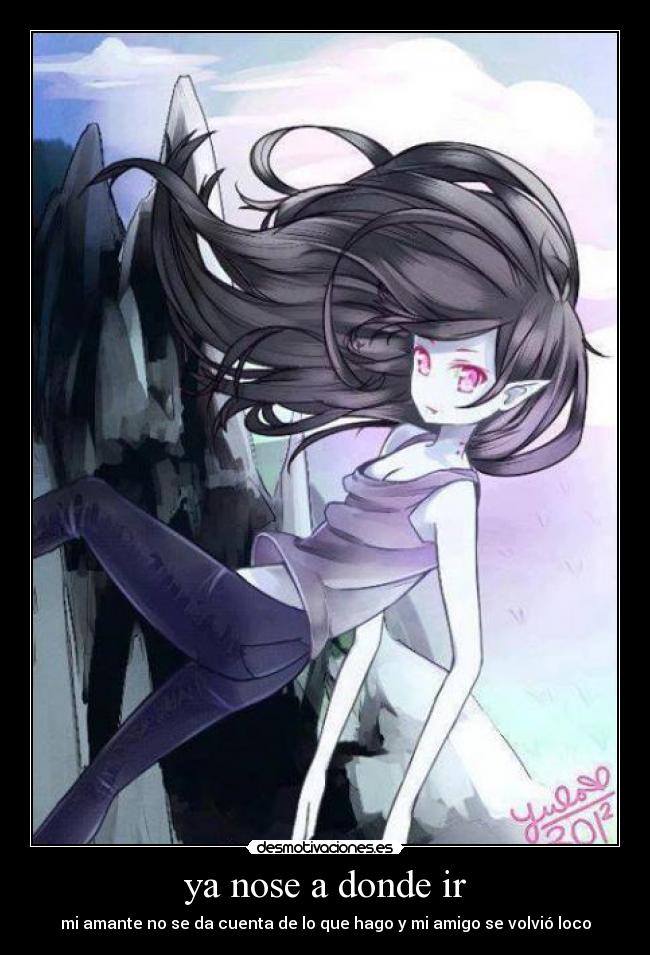 ya nose a donde ir - mi amante no se da cuenta de lo que hago y mi amigo se volvió loco