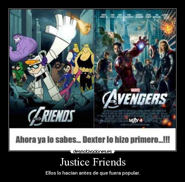 Justice Friends - Ellos lo hacían antes de que fuera popular.