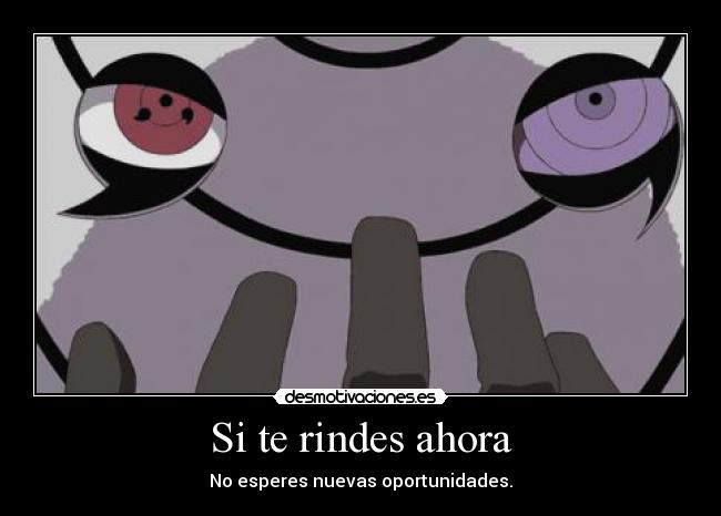 Si te rindes ahora -