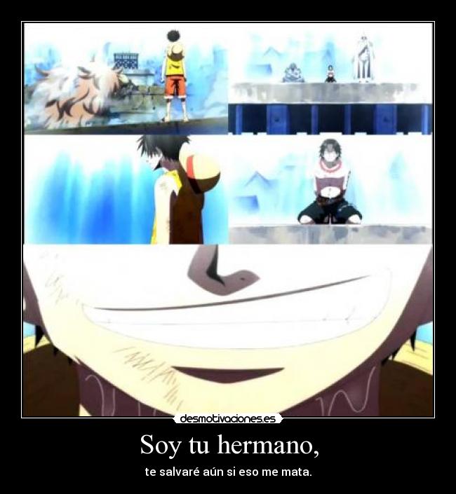 Soy tu hermano, - te salvaré aún si eso me mata.