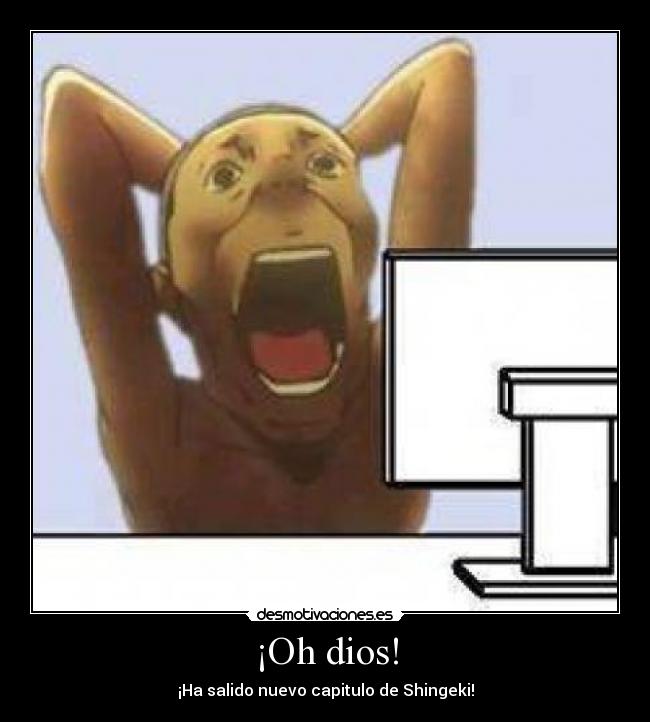 ¡Oh dios! - ¡Ha salido nuevo capitulo de Shingeki!