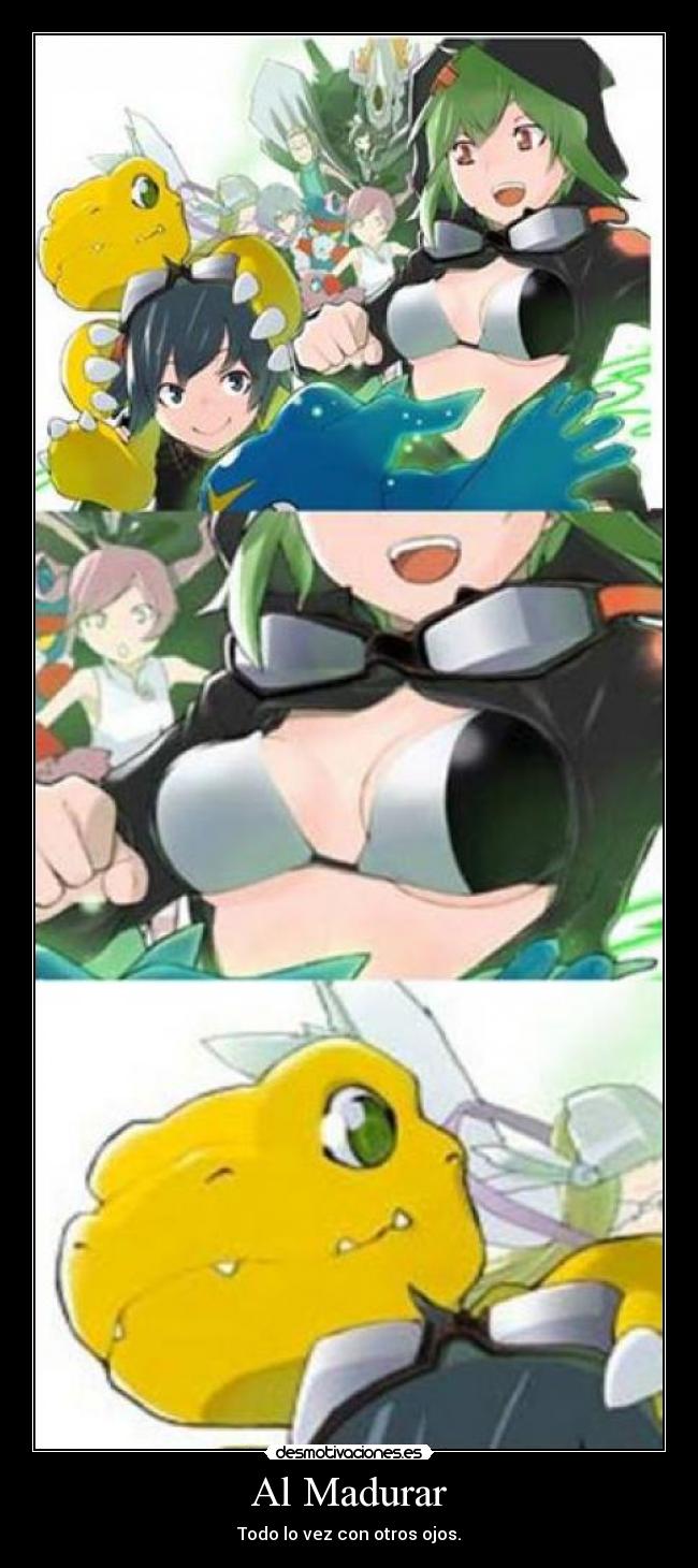 Al Madurar - Todo lo vez con otros ojos.