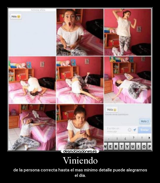 Viniendo - de la persona correcta hasta el mas mínimo detalle puede alegrarnos el día.