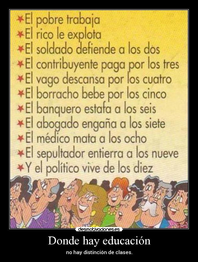 Donde hay educación - no hay distinción de clases.