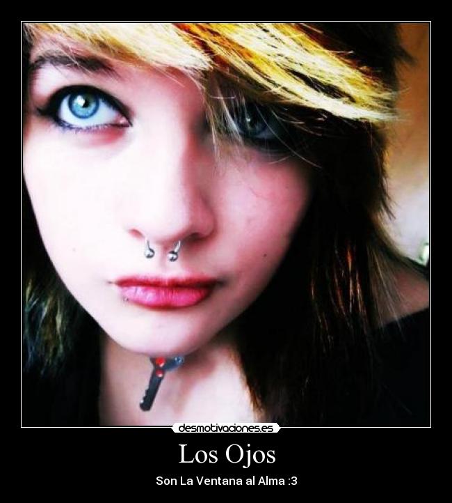 Los Ojos - Son La Ventana al Alma :3